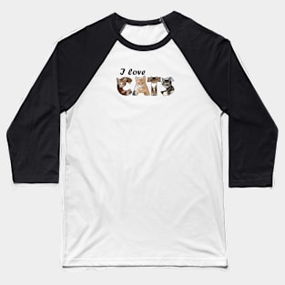 I love cats - mixed cat breed oil painting word art Baseball T-Shirt